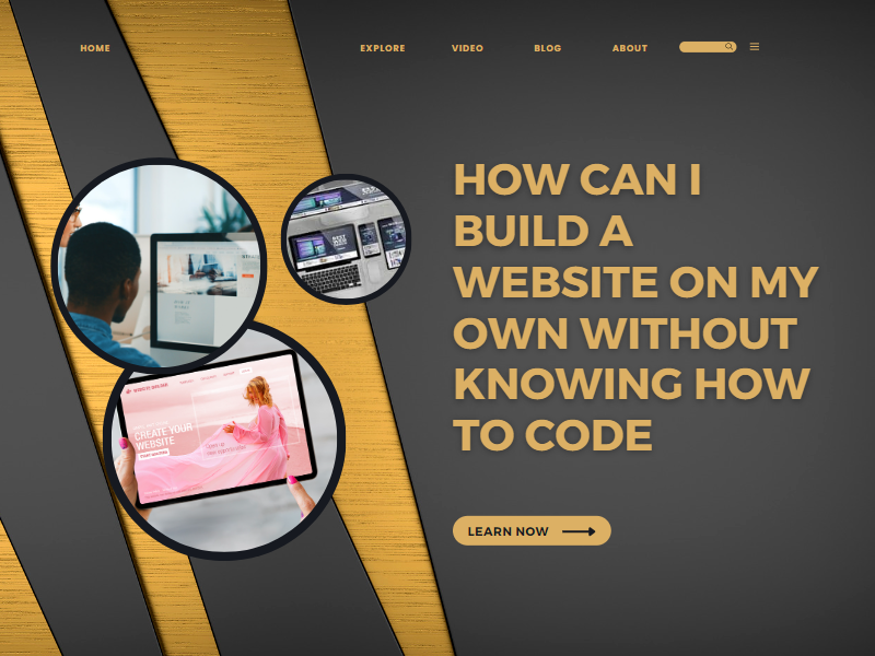 How can I build a website on my own without knowing how to code?